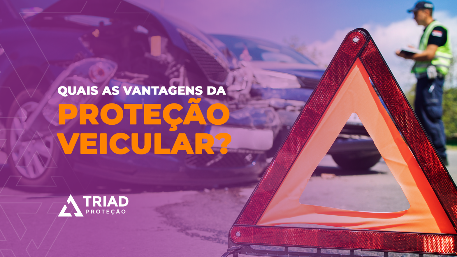 Veicular Quais as vantagens da Proteção veicular? - TRIAD PROTEÇÃO