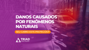 Danos causados por fenômenos naturais: seu carro está protegido?